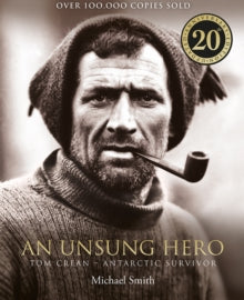 An Unsung Hero: Tom Crean: Antarctic Survivor - 20th anniversary illustrated edition - Michael Smith (Paperback) 30-04-2020 