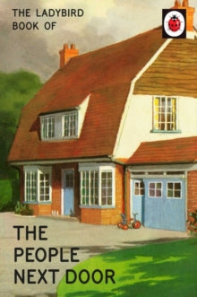 Ladybirds for Grown-Ups  The Ladybird Book of the People Next Door - Jason Hazeley; Joel Morris (Hardback) 20-10-2016 