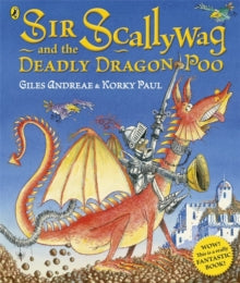 Sir Scallywag and the Deadly Dragon Poo - Giles Andreae (Paperback) 05-06-2014 