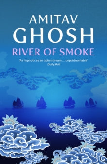 Ibis Trilogy  River of Smoke: Ibis Trilogy Book 2 - Amitav Ghosh (Paperback) 10-05-2012 