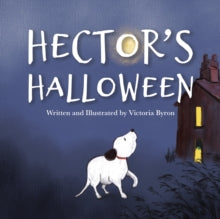 Hector's Halloween: A Brave Little Dog's Spooky Adventure to Find His Family - Victoria Byron (Paperback) 25-09-2025 