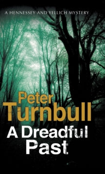 A Hennessey & Yellich mystery  A Dreadful Past - Peter Turnbull (Hardback) 31-Jul-17 