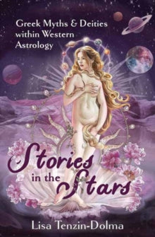 Stories in the Stars: Greek Myths & Deities within Western Astrology - Lisa Tenzin-Dolma (Paperback) 08-08-2025 