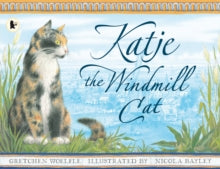 Katje the Windmill Cat - Gretchen Woelfle; Nicola Bayley (Paperback) 05-08-2002 Short-listed for LA Kate Greenaway Medal 2002 and Kate Greenaway Medal 2002.