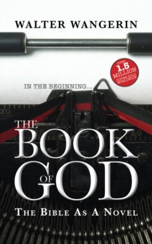 The Book of God: The Bible as a Novel - Walter Wangerin, Jr. (Paperback) 20-05-2011 