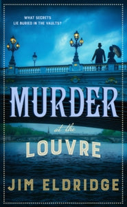 Museum Mysteries  Murder at the Louvre: The captivating historical whodunnit set in Victorian Paris - Jim Eldridge (Paperback) 18-04-2024 
