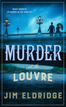 Museum Mysteries  Murder at the Louvre: The captivating historical whodunnit set in Victorian Paris - Jim Eldridge (Paperback) 18-04-2024 