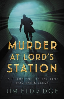 London Underground Station Mysteries  Murder at Lord's Station: The gripping wartime mystery series - Jim Eldridge (Paperback) 20-02-2025 