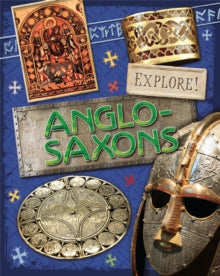 Explore!  Explore!: Anglo Saxons - Jane Bingham (Paperback) 26-01-2017 