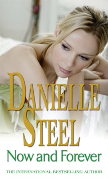 Now And Forever: An epic, unputdownable read from the worldwide bestseller - Danielle Steel (Paperback) 04-06-2009 