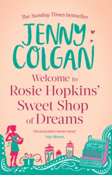 Rosie Hopkins  Welcome To Rosie Hopkins' Sweetshop Of Dreams - Jenny Colgan (Paperback) 29-03-2012 Winner of Romantic Novelists' Association Award 2013 (UK).