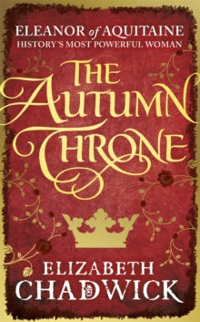 Eleanor of Aquitaine trilogy  The Autumn Throne - Elizabeth Chadwick (Paperback) 07-09-2017 