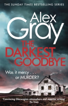 Dsi William Lorimer  The Darkest Goodbye: Book 13 in the Sunday Times bestselling detective series - Alex Gray (Paperback) 17-11-2016 