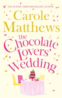The Chocolate Lovers'  The Chocolate Lovers' Wedding: the feel-good, romantic, fan-favourite series from the Sunday Times bestseller - Carole Matthews (Paperback) 21-04-2016 