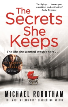 The Secrets She Keeps: Now a major BBC series starring Laura Carmichael - Michael Robotham (Paperback) 28-06-2018 Winner of Australian Book Industry Awards General Fiction Book of the Year 2018 (UK).