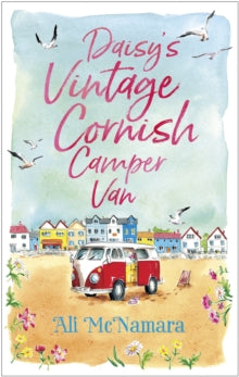 Daisy's Vintage Cornish Camper Van: Escape into a heartwarming, feelgood summer read - Ali McNamara (Paperback) 14-06-2018 