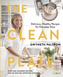The Clean Plate: Delicious, Healthy Recipes for Everyday Glow - Gwyneth Paltrow (Hardback) 10-01-2019 