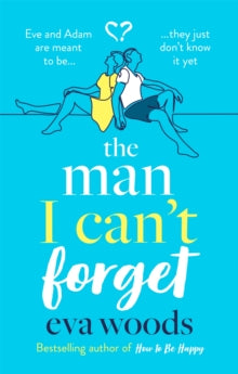 The Man I Can't Forget: Eve and Adam are meant to be, they just don't know it yet. - Eva Woods (Paperback) 04-02-2021 