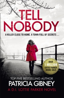 Detective Lottie Parker  Tell Nobody: Absolutely gripping crime fiction with unputdownable mystery and suspense - Patricia Gibney (Paperback) 09-01-2020 