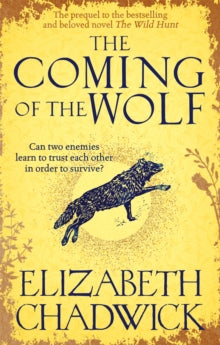 Wild Hunt  The Coming of the Wolf: The Wild Hunt series prequel - Elizabeth Chadwick (Paperback) 15-04-2021 Short-listed for RNA Historical Romantic Novel Award 2021 (UK).