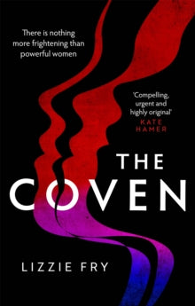 The Coven: For fans of Vox, The Power and A Discovery of Witches - Lizzie Fry (Paperback) 02-09-2021 
