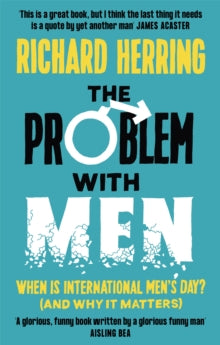 The Problem with Men: When is it International Men's Day? (and why it matters) - Richard Herring (Paperback) 04-11-2021 