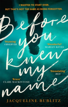 Before You Knew My Name: 'An exquisitely written, absolutely devastating novel' Red magazine - Jacqueline Bublitz (Paperback) 03-02-2022 