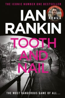 A Rebus Novel  Tooth And Nail: From the Iconic #1 Bestselling Writer of Channel 4's MURDER ISLAND - Ian Rankin (Paperback) 07-08-2008 
