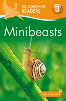 Kingfisher Readers  Kingfisher Readers: Minibeasts (Level 3: Reading Alone with Some Help) - Anita Ganeri; Thea Feldman (Paperback) 05-01-2012 