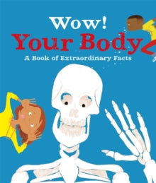 Wow!  Wow! Your Body - Jacqueline McCann (Paperback) 04-10-2018 Long-listed for School Library Association Information Book Award 2015 (UK).
