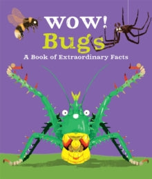 Wow!  Wow! Bugs - Camilla de la Bedoyere; Steven Johnson (Paperback) 19-09-2019 