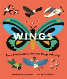 Wings: Birds, Bees, Biplanes and Other Things with Wings - Tracey Turner; Fatti Burke (Paperback) 13-05-2021 