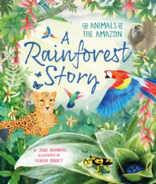 An Arctic Story series  A Rainforest Story: The Animals of the Amazon - Jane Burnard; Kendra Binney (Hardback) 23-05-2024 