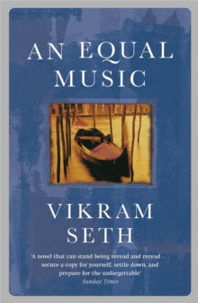 An Equal Music: A powerful love story from the author of A SUITABLE BOY - Vikram Seth (Paperback) 07-10-2004 Winner of Good Book Guide Awards: Fiction 2000.
