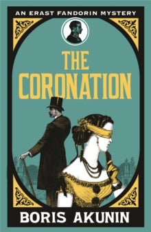 Erast Fandorin Mysteries  The Coronation: Erast Fandorin 7 - Boris Akunin; Andrew Bromfield (Paperback) 18-03-2010 Long-listed for Independent Foreign Fiction Prize 2010 (UK).