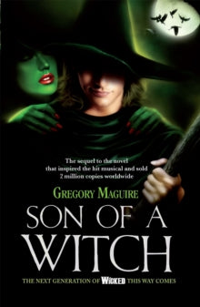 Son of a Witch: the sequel to the global musical phenomenon Wicked! - Gregory Maguire (Paperback) 03-04-2008 