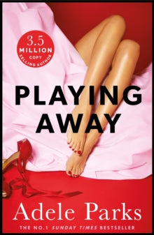 Playing Away: The irresistible, trailblazing novel of an affair from the bestselling author of BOTH OF YOU - Adele Parks (Paperback) 10-05-2012 