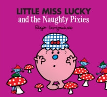 Mr. Men & Little Miss Magic  Little Miss Lucky and the Naughty Pixies (Mr. Men & Little Miss Magic) - Adam Hargreaves (Paperback) 01-04-2021 