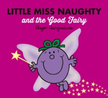Mr. Men & Little Miss Magic  Little Miss Naughty and the Good Fairy (Mr. Men & Little Miss Magic) - Roger Hargreaves (Paperback) 01-04-2021 