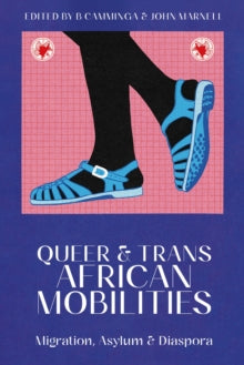 Queer and Trans African Mobilities: Migration, Asylum and Diaspora - B Camminga (Paperback) 16-06-2022 