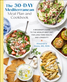 The 30-Day Mediterranean Meal Plan and Cookbook: A Beginner's Guide to the World's Best Diet for Long-Term Health and Longevity - Alexandria Zozos (Paperback) 18-12-2025 
