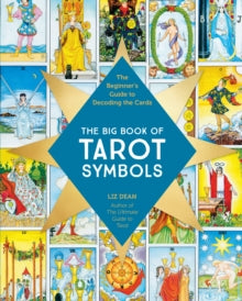 The Big Book of Tarot Symbols: The Beginner's Guide to Decoding the Cards - Liz Dean (Paperback) 16-10-2025 