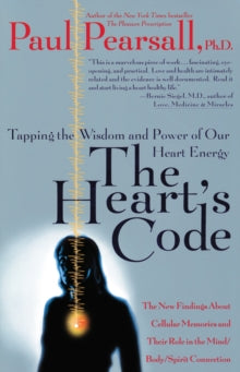 The Heart's Code: Tapping the Wisdom and Power of Our Heart Energy - Paul P. Pearsall (Paperback) 06-04-1999 