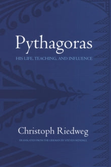 Pythagoras: His Life, Teaching, and Influence - Christoph Riedweg; Steven Rendall (Paperback) 23-06-2008 