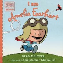 Ordinary People Change the World  I am Amelia Earhart - Brad Meltzer; Christopher Eliopoulos (Hardback) 14-01-2014 