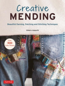 Creative Mending: Beautiful Darning, Patching and Stitching Techniques (Over 300 color photos) - Hikaru Noguchi (Hardback) 08-03-2022 