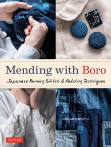 Mending with Boro: Japanese Running Stitch & Patching Techniques - Harumi Horiuchi (Hardback) 21-03-2023 