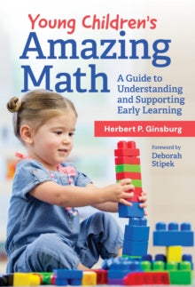Young Children's Amazing Math: A Guide to Understanding and Supporting Early Learning - Herbert P. Ginsburg; Deborah Stipek (Paperback) 28-03-2025 