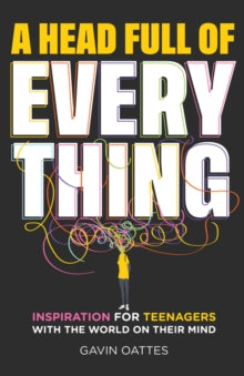 A Head Full of Everything: Inspiration for Teenagers With the World on Their Mind - Gavin Oattes (Paperback) 03-03-2022 