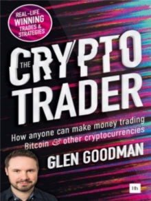 The Crypto Trader: How anyone can make money trading Bitcoin and other cryptocurrencies - Glen Goodman (Paperback) 20-05-2019 